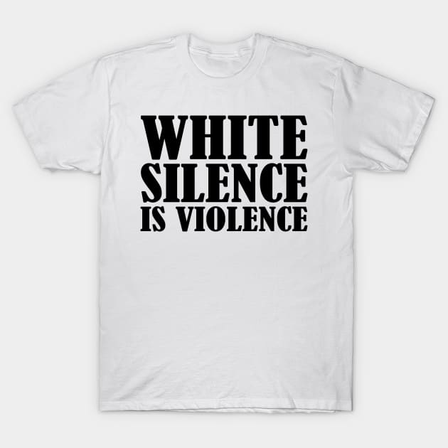 White Silence Is Violence T-Shirt by CF.LAB.DESIGN